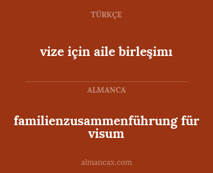 vize için aile birleşimı - familienzusammenführung für visum