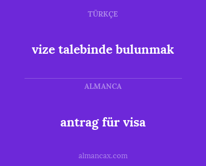 antrag für visa - vize talebinde bulunmak