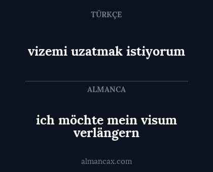 ich möchte mein visum verlängern - vizemi uzatmak istiyorum