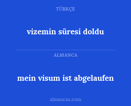 vizemin süresi doldu - mein visum ist abgelaufen