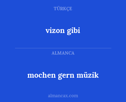 mochen gern müzik - vizon gibi