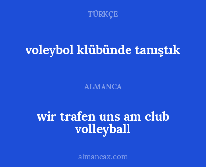 wir trafen uns am club volleyball - voleybol klübünde tanıştık