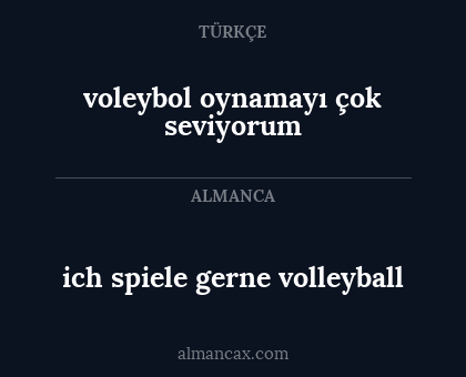 ich spiele gerne volleyball - voleybol oynamayı çok seviyorum