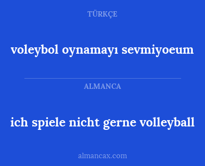 ich spiele nicht gerne volleyball - voleybol oynamayı sevmiyoeum