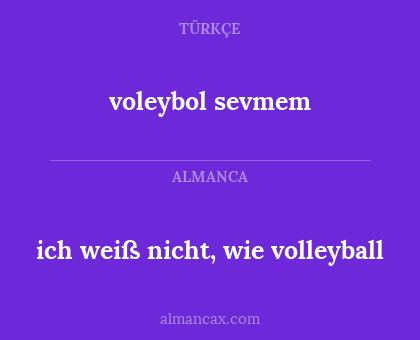 voleybol sevmem - ich weiß nicht, wie volleyball