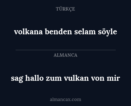 volkana benden selam söyle - sag hallo zum vulkan von mir