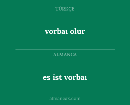 vorbaı olur - es ist vorbaı