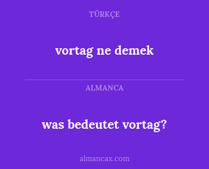 was bedeutet vortag? - vortag ne demek
