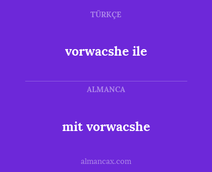 vorwacshe ile - mit vorwacshe
