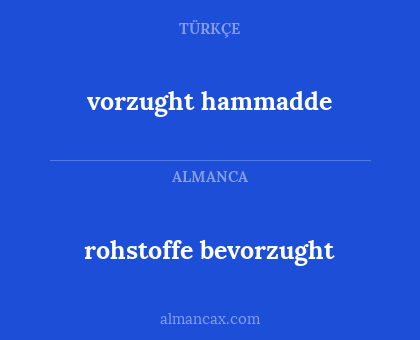 vorzught hammadde - rohstoffe bevorzught