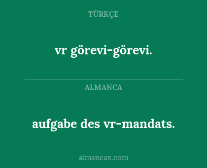 vr görevi-görevi. - aufgabe des vr-mandats.