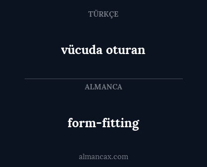 form-fitting - vücuda oturan