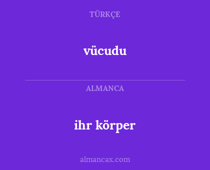 vücudu - ihr körper