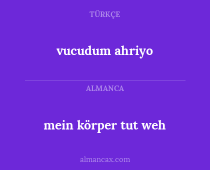 vucudum ahriyo - mein körper tut weh