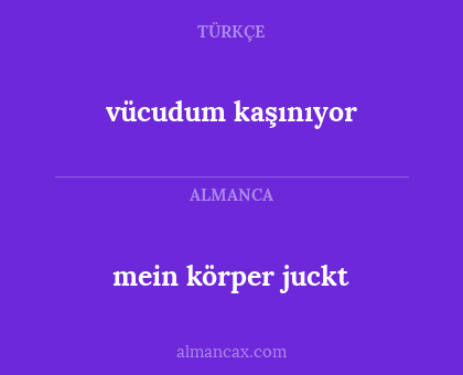 vücudum kaşınıyor - mein körper juckt