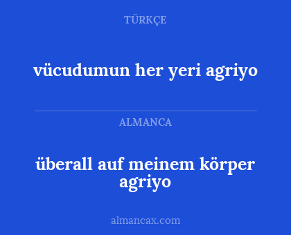 überall auf meinem körper agriyo - vücudumun her yeri agriyo