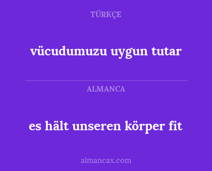 vücudumuzu uygun tutar - es hält unseren körper fit