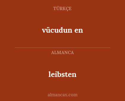 leibsten - vücudun en
