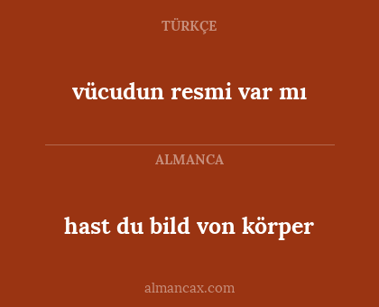 hast du bild von körper - vücudun resmi var mı