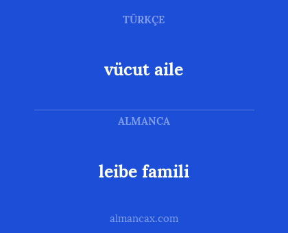 vücut aile - leibe famili