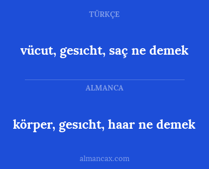 körper, gesıcht, haar ne demek - vücut, gesıcht, saç ne demek