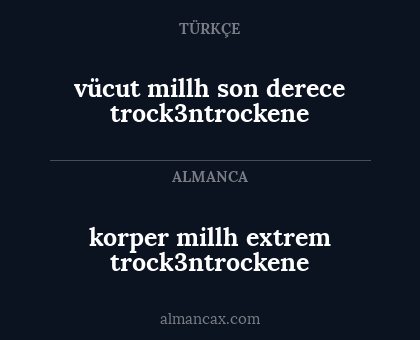 vücut millh son derece trock3ntrockene - korper millh extrem trock3ntrockene