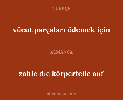 vücut parçaları ödemek için - zahle die körperteile auf