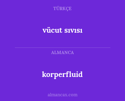korperfluid - vücut sıvısı