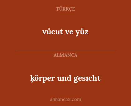 vücut ve yüz - ķörper und gesıcht