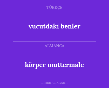 körper muttermale - vucutdaki benler