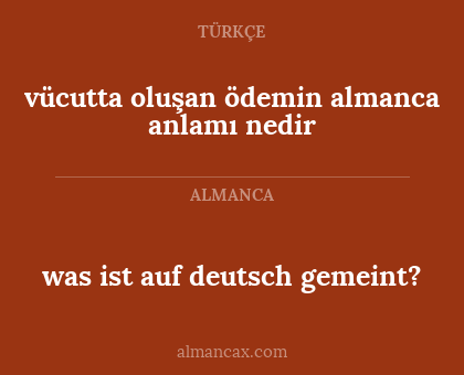 vücutta oluşan ödemin almanca anlamı nedir - was ist auf deutsch gemeint?