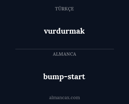 bump-start - vurdurmak