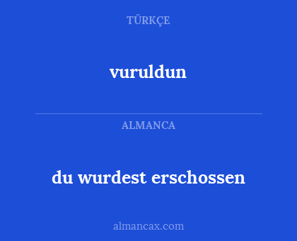 du wurdest erschossen - vuruldun