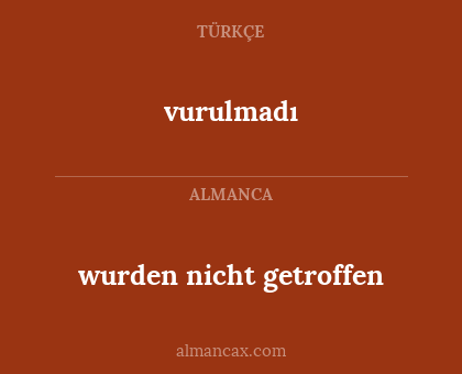 wurden nicht getroffen - vurulmadı
