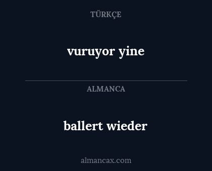 ballert wieder - vuruyor yine