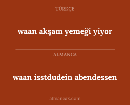 waan isstdudein abendessen - waan akşam yemeği yiyor