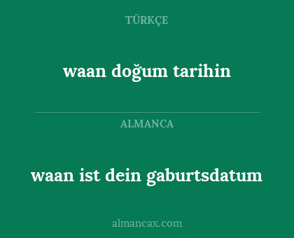 waan doğum tarihin - waan ist dein gaburtsdatum