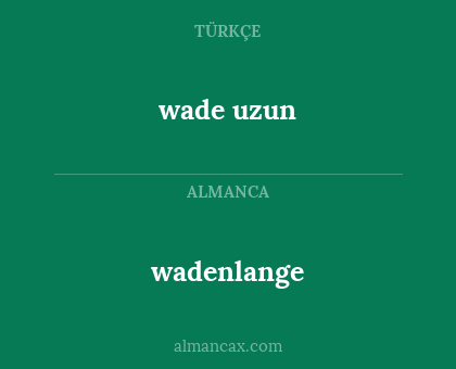 wadenlange - wade uzun