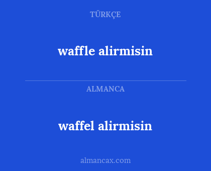 waffle alirmisin - waffel alirmisin
