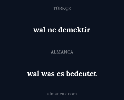 wal ne demektir - wal was es bedeutet