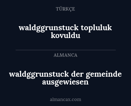 waldggrunstuck der gemeinde ausgewiesen - waldggrunstuck topluluk kovuldu