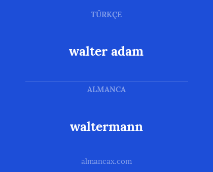 waltermann - walter adam