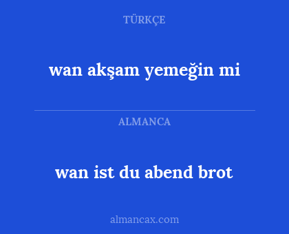 wan akşam yemeğin mi - wan ist du abend brot