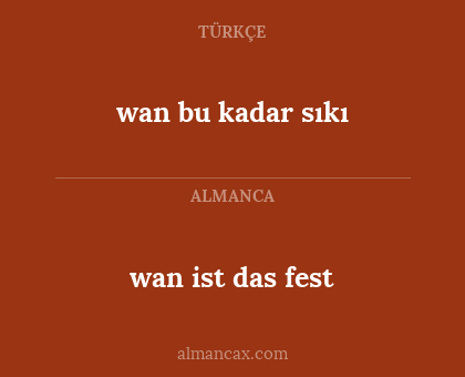 wan bu kadar sıkı - wan ist das fest