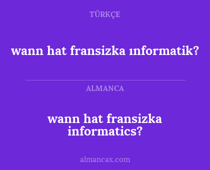 wann hat fransizka informatics? - wann hat fransizka ınformatik?