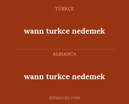 wann turkce nedemek - wann turkce nedemek
