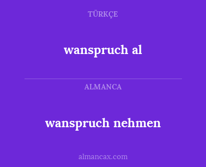 wanspruch al - wanspruch nehmen