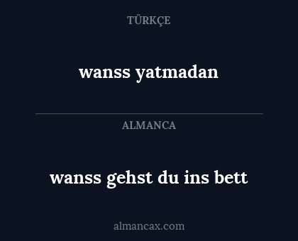 wanss yatmadan - wanss gehst du ins bett
