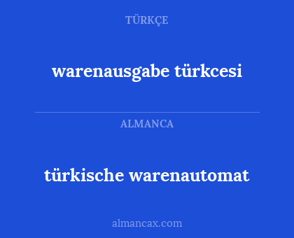 türkische warenautomat - warenausgabe türkcesi