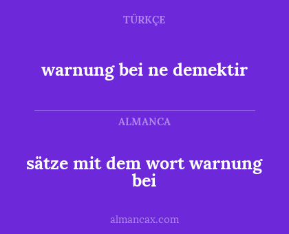 sätze mit dem wort warnung bei - warnung bei ne demektir